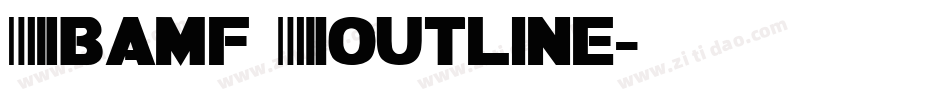 Bamf Outline字体转换